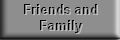 Friends and Family